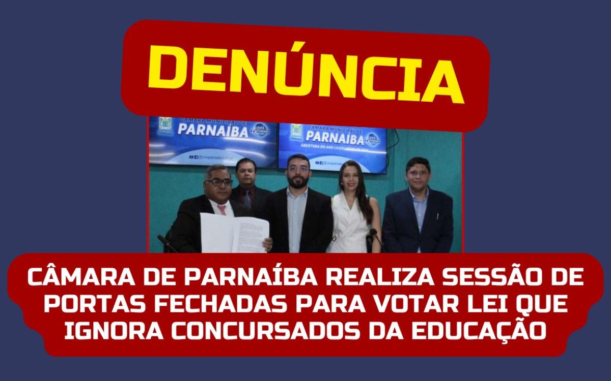 DENÚNCIA: Câmara de Parnaíba Realiza Sessão de Portas Fechadas para Votar Lei que Ignora Concursados