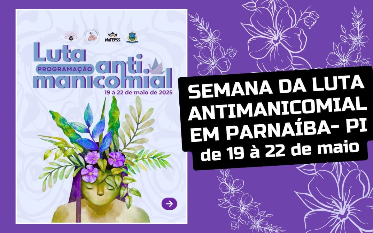 Semana da Luta Antimanicomial promete uma programação diversa entre os dias 19 a 22 de maio